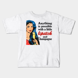 Anything is possible with a little lipstick and champagne Kids T-Shirt